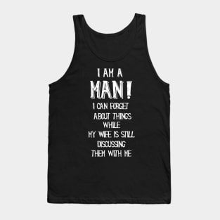 I am a man, funny quotes Tank Top